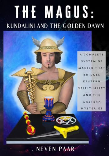 The Magus: Kundalini and the Golden Dawn (Standard Edition): A Complete System of Magick that Bridges Eastern Spirituality and the Western Mysteries