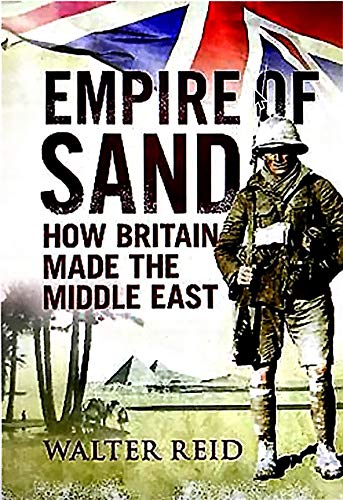 Empire of Sand: How Britain Made the Middle East
