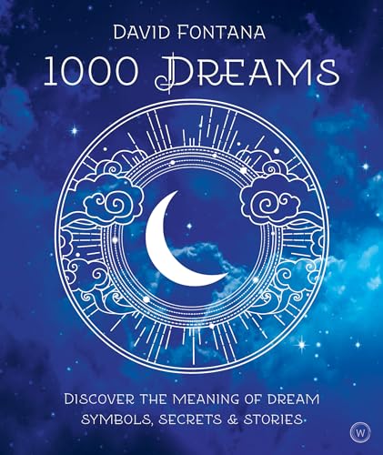 1000 Dreams: Discover the Meanings of Dream Symbols, Secrets & Stories