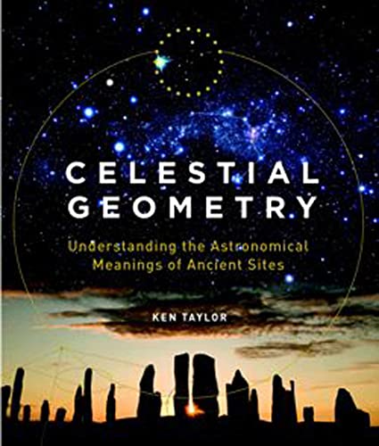 Celestial Geometry: Understanding the Astronomical Meanings of Ancient Sites