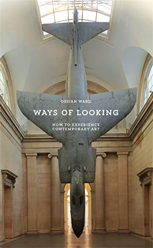 Ways of Looking: How to Experience Contemporary Art