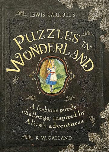 Lewis Carroll's Puzzles in Wonderland: A Frabjous Puzzle Challenge, Inspired by Alice's Adventures