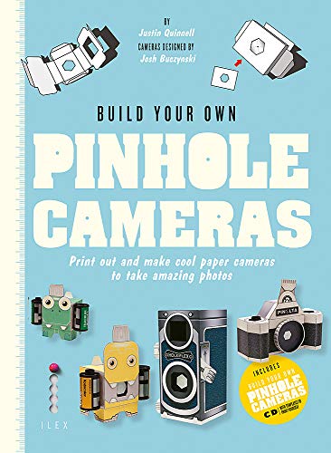 Build Your Own Pinhole Camera: A Complete Guide to Making your Own Camera and Taking Photographs