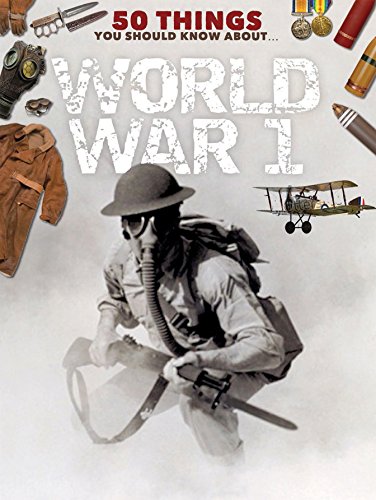 50 Things You Should Know About The First World War