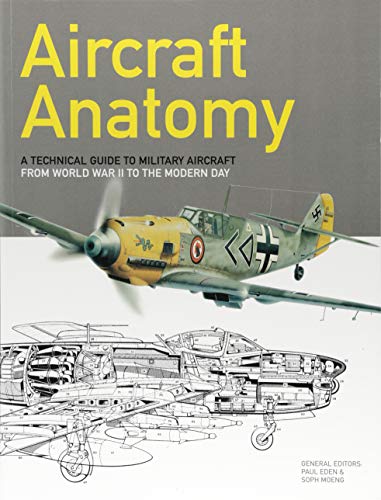 Cover of Aircraft Anatomy: A technical guide to military aircraft from World War II to the modern day by Eden,Paul E, paperback Book