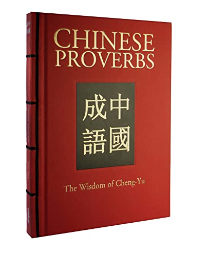 Chinese Proverbs: The Wisdom of Cheng-Yu (Chinese Bound Classics)