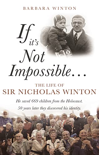 If It's Not Impossible...: The Life of Sir Nicholas Winton