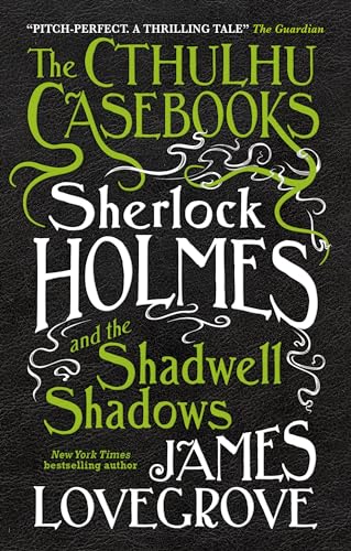 Sherlock Holmes and the Shadwell Shadows: The First of The Cthulhu Casebooks