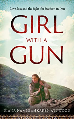 Girl with a Gun: Love, Loss and The Fight For Freedom in Iran