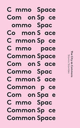 Common Space: The City as Commons (In Common)