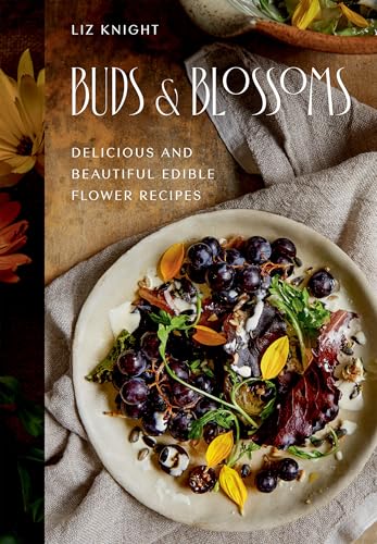 Buds and Blossoms: Delicious and Beautiful Edible Flower Recipes