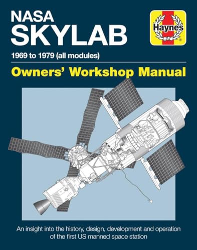 NASA Skylab Owners' Workshop Manual: 1969 to 1979 (all models) - An insight into the history, design, development and operation of the first US manned space station (Haynes Manuals)