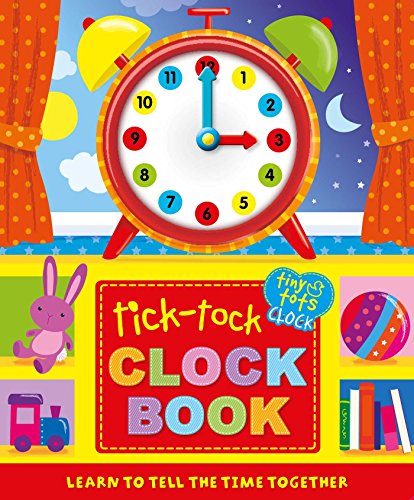 Tick-Tock Clock Book: Learn to Tell The Time Together (1) (Tiny Tots)