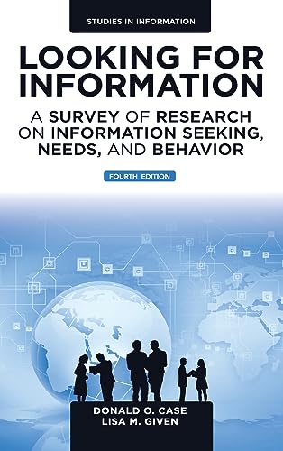 Looking for Information: A Survey of Research on Information Seeking, Needs, and Behavior (Studies in Information)