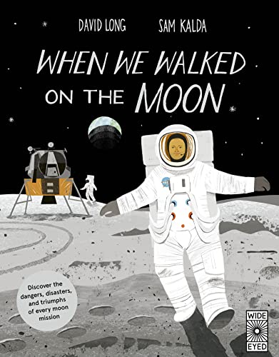 When We Walked on the Moon: Discover the dangers, disasters, and triumphs of every moon mission