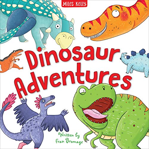 Dinosaur Adventures-This Fantastic Collection of 4 Original Tales featuring a Noisy T-Rex, a Clumsy Ankylosaurus, a Speedy Velociraptor and a Ditzy Diplodocus