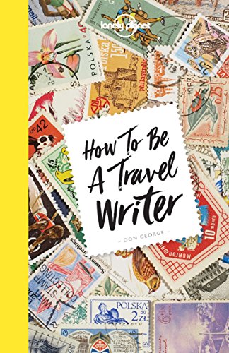 Lonely Planet How to be a Travel Writer