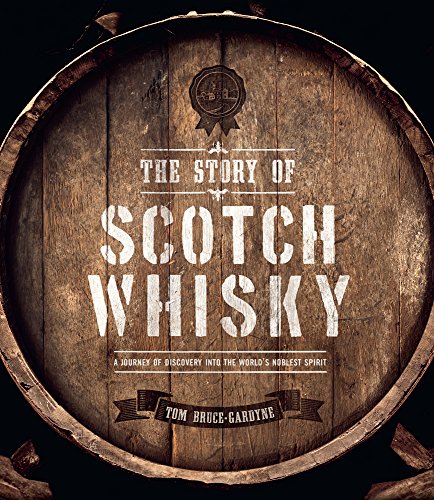 The Story of Scotch Whisky: A Journey of Discovery into the World's Noblest Spirit
