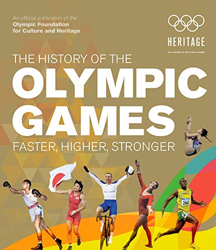 The History of the Olympic Games: Faster, Higher, Stronger