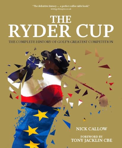 The Ryder Cup: The Complete History of Golf's Greatest Competition