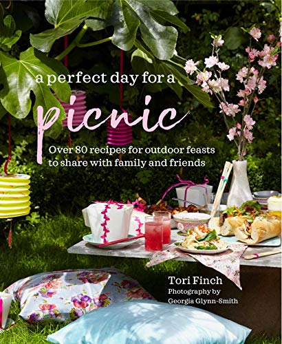 A Perfect Day for a Picnic: Over 80 recipes for outdoor feasts to share with family and friends