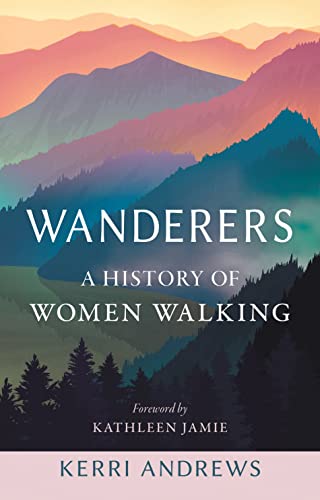 Wanderers: A History of Women Walking