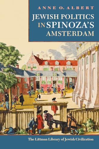 Jewish Politics in Spinoza's Amsterdam (The Littman Library of Jewish Civilization)