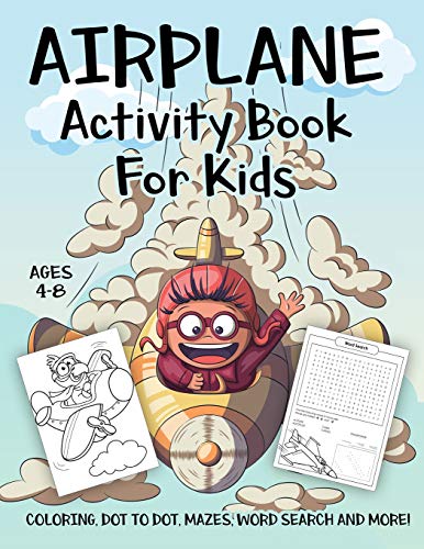 Airplane Activity Book for Kids Ages 4-8: A Fun Kid Workbook Game For Learning, Planes Coloring, Dot to Dot, Mazes, Word Search and More!