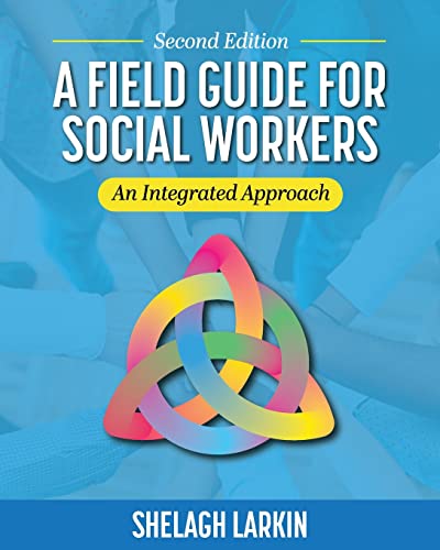 A Field Guide for Social Workers: An Integrated Approach