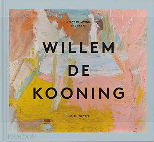 A Way of Living: The Art of Willem de Kooning