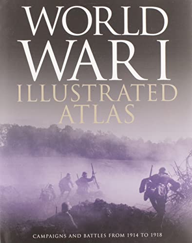 Cover of World War I Illustrated Atlas: Campaigns, Battles & Weapons from 1914 to 1918 by Neiberg, Michael S., hardcover Book