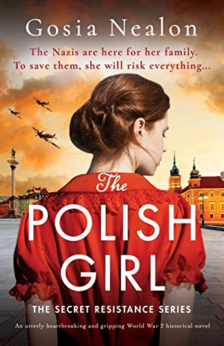 The Polish Girl: An utterly heartbreaking and gripping World War 2 historical novel (The Secret Resistance Series)