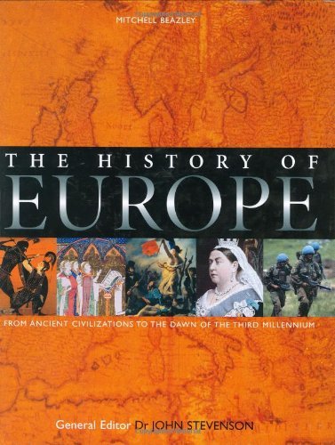 Cover of The History of Europe : From Ancient Civilizations to the Dawn of the Third Millennium by STEVENSON, Dr. John - Editor, Hardcover Book