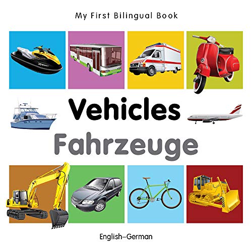 My First Bilingual Book–Vehicles (English–German) (German and English Edition)