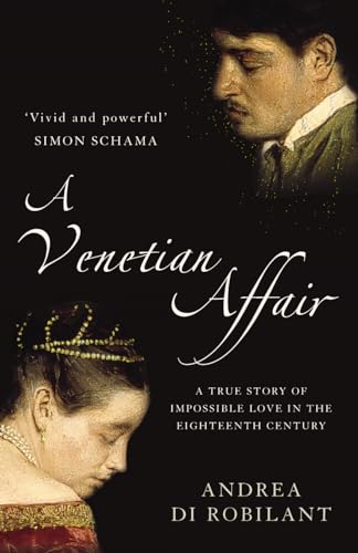 A Venetian Affair : A True Story of Impossible Love in the Eighteenth Century