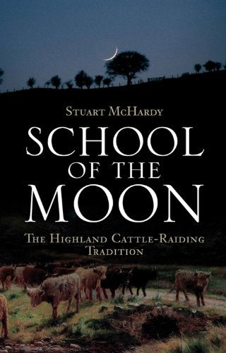 School of the Moon: The Highland Cattle-raiding Tradition