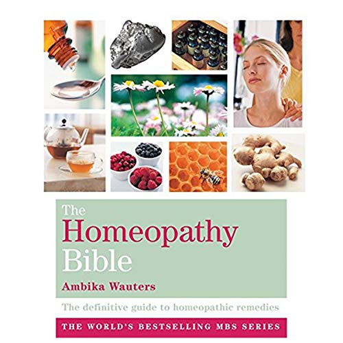 The Homeopathy Bible: The definitive guide to homeopathic remedies (Godsfield Bible Series)