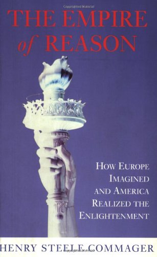 The Empire of Reason: How Europe Imagined and America Realized the Enlightenment (Phoenix series)