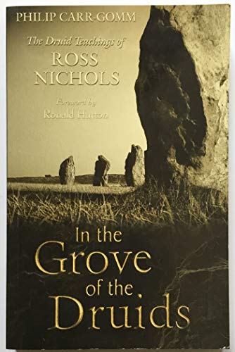 In the Grove of the Druids: The Druid Teachings of Ross Nichols