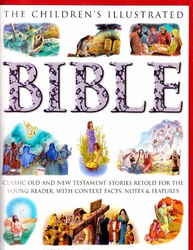Children's Illustrated Bible The Best Loved Stories of the Old and New Testaments