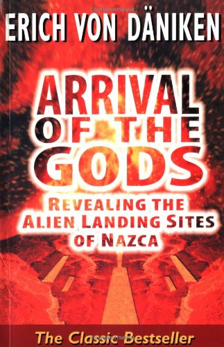 Arrival of the Gods: Revealing the Alien Landing Sites of Nazca