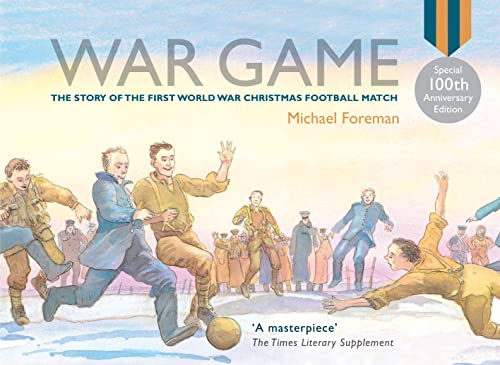 War Game (Special 100th Anniversary of WW1 Ed.): The acclaimed illustrated children’s picture book about World War I