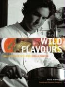 Wild Flavours: Real Produce, Real Food, Real Cooking