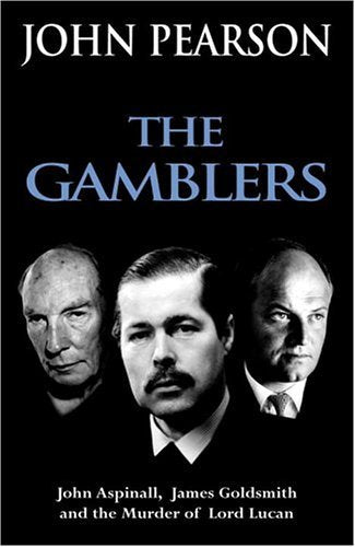 The Gamblers: John Aspinall, James Goldsmith and the murder of Lord Lucan