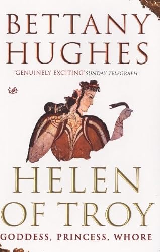 Helen of Troy: Goddess, Princess, Whore