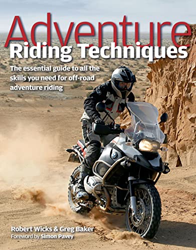 Adventure Riding Techniques: The Essential Guide to All the Skills You Need for Off-road Adventure Riding