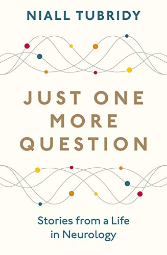 Just One More Question: Stories from a Life in Neurology