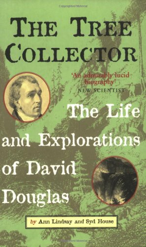 The Tree Collector: The Life and Explorations of David Douglas