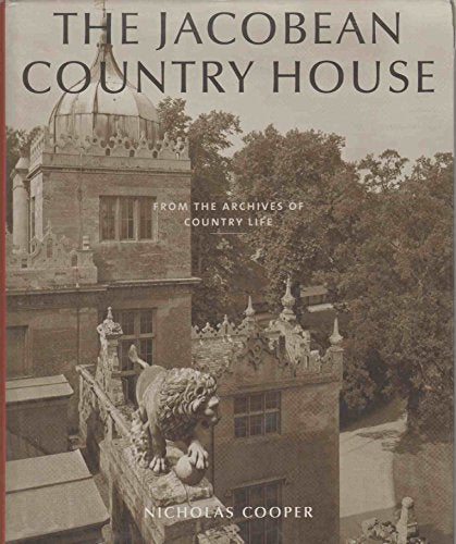 The Jacobean Country House: From the Archives of Country Life