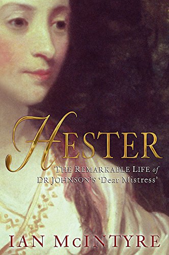 Hester: The Remarkable Life of Dr Johnson's 'Dear Mistress
